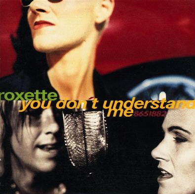 Roxette - You Don't Understand Me